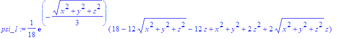psi_1 := 1/18*exp(-1/3*(x^2+y^2+z^2)^(1/2))*(18-12*(x^2+y^2+z^2)^(1/2)-12*z+x^2+y^2+2*z^2+2*(x^2+y^2+z^2)^(1/2)*z)