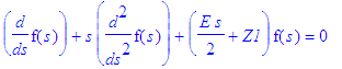 diff(f(s),s)+s*diff(f(s),`$`(s,2))+(1/2*E*s+Z1)*f(s) = 0