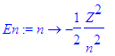 En := proc (n) options operator, arrow; -1/2*Z^2/n^2 end proc