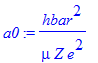 a0 := hbar^2/mu/Z/e^2