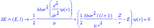 SE := proc (E, l) options operator, arrow; -1/2*hbar^2/mu*diff(psi(r),`$`(r,2))+(1/2*hbar^2/mu*l*(l+1)/r^2-Z/r-E)*psi(r) = 0 end proc