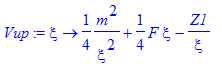 Vup := proc (xi) options operator, arrow; 1/4*m^2/xi^2+1/4*F*xi-Z1/xi end proc