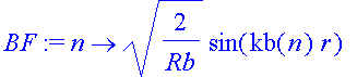 BF := n -> sqrt(2/Rb)*sin(kb(n)*r)