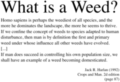 A quotation from Jack Harlan describing humanity as a weed --unless it controls its own population
