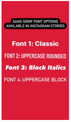 Sans serif font options available in Instagram Stories. Font 1: Classic, Font 2: Uppercase rounded, Font 3: Block italics, Font 4: Uppercase Block