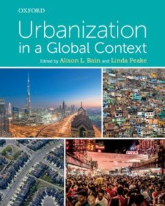 Urbanization in a Global Context, edited by Alison L. Bain and Linda Peake