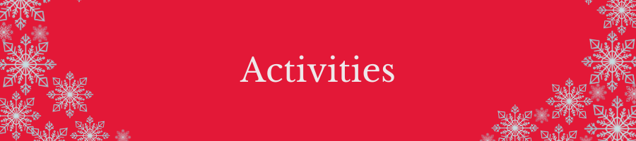 A red banner with white snowflakes on the edges reads, "Activities."
