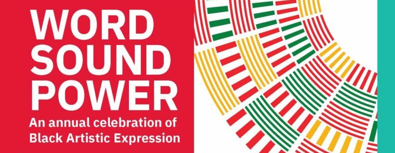 header image from flyer consisting of title of event: WORD SOUND POWER: An annual celebration of Black Artistic Expression with an abstract image of a curve on a circle with multiple colours in vertical and horizontal lines