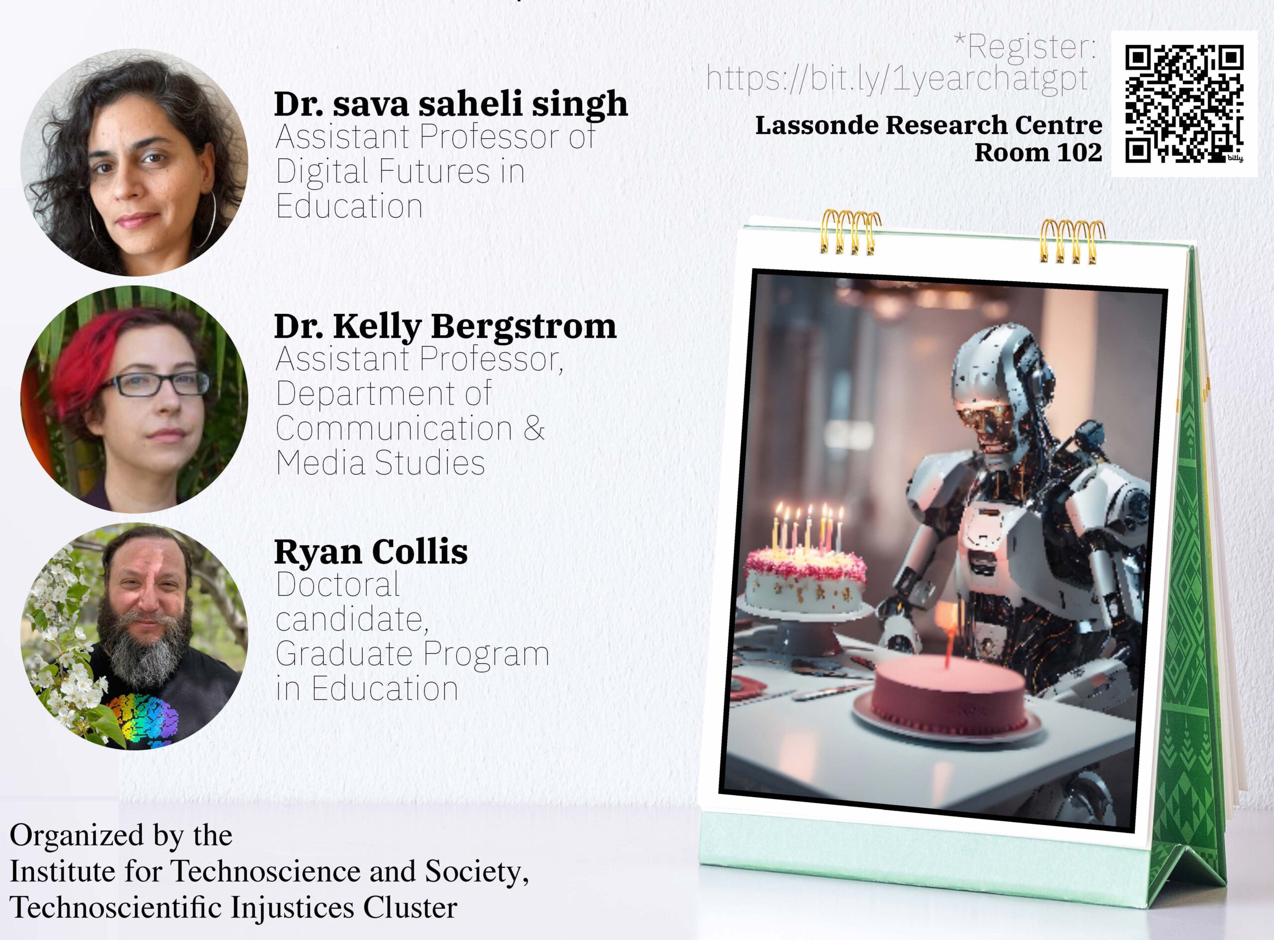 headshots of: Dr. sava saheli singh (Assistant Professor of Digital Futures in Education), Dr. Kelly Bergstrom (Assistant Professor, Department of Communication & Media Studies), Ryan Collis (Doctoral Candidate, Graduate Program in Education); image of robot sitting in front of a birthday cake with candles