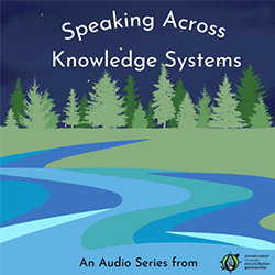 Picture of an animated stream surrounded by trees with the words "Speaking across knowledge systems"