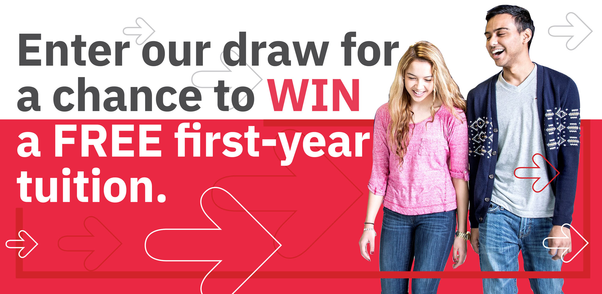 Enter our draw for a chance to win a free first-year tuition.