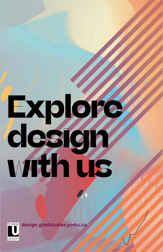 multi-coloured poster with the words "Explore design with us", the York University logo and the design.gradstudies.yorku.ca URL