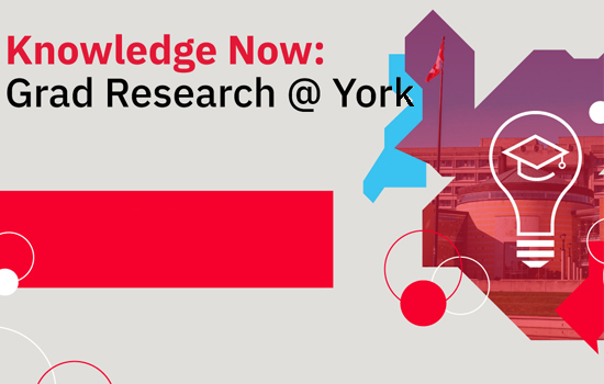 'Knowledge Now' showcases impact of York's graduate scholars | Grad ...