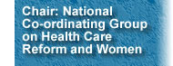 Chair: National Co-Ordinating Group on Health Care Reform and Women