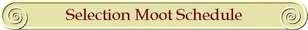 Selection Moot Schedule