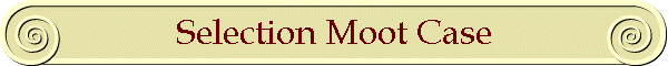 Selection Moot Case