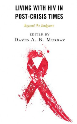 New Book Publication: Dr. David Murray - Living with HIV in Post-Crisis Times Book Cover