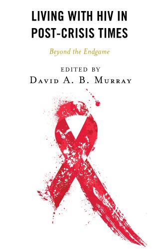 Book cover for Living with HIV in Post-Crisis Times Beyond the Endgame EDITED BY DAVID A.B. MURRAY