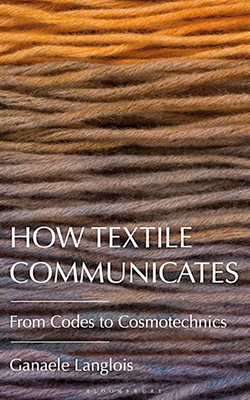 Cover of the book How Textile Communicates by Ganaele Langlois