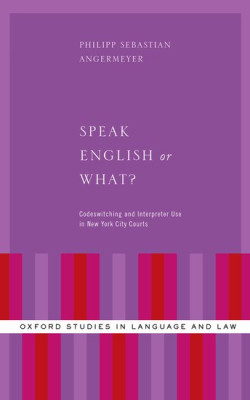Uploaded To Speak English or What?: Codeswitching and Interpreter Use in New York City Courts book cover