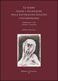 Le madri Figure e figurazioni nella lettertura italiana contemporanea book cover