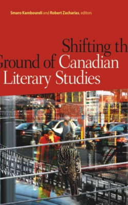 shifting the ground of canadian literary studies book cover
