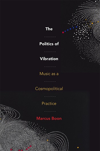 Book cover of Marcus Boon's "The Politics of Vibration"