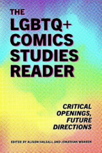Bookcover with rainbow background and black text reads: The LGBTQ+ Comics Studies Reader