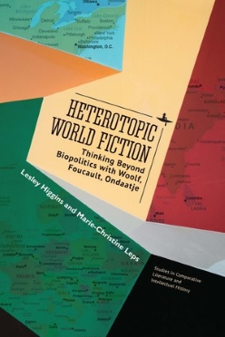 Collage of maps with black title: "Heterotopic World Fiction: Thinking beyond Biopolitics with Woolf, Foucault, Ondaatje"