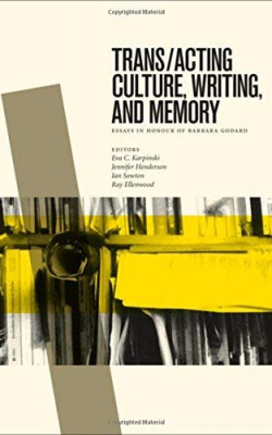 Trans/acting Culture, Writing, and Memory: Essays in Honour of Barbara Godard