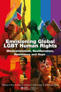 Envisioning Global LGBT Human Rights: (Neo)Colonialism, Neoliberalism and Activism