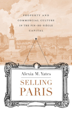 Selling Paris: Property and Commercial Culture in the Fin-de-siècle Capital book cover