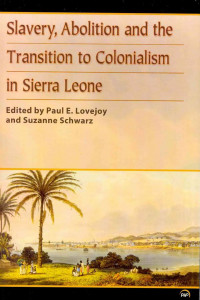 slavery, abolition and the transition to colonialism in sierra leone book cover