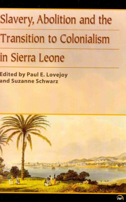 slavery, abolition and the transition to colonialism in sierra leone book cover