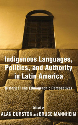 Indigenous Languages, Politics and Authority in LatinAmerica book cover