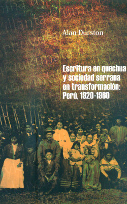Escritura en quechua y sociedad serrana en transformación: Perú, 1920-1960 book cover