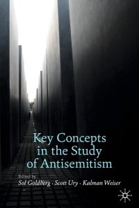 Key Concepts in the Study of Antisemitism by Kalman Weiser, Sol Goldberg, Scott Ury