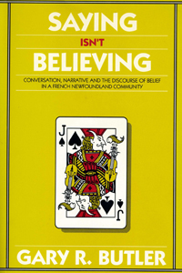 Saying Isn't Believing: Conversational Narrative and the Discourse of Tradition in a French-Newfoundland Community book cover