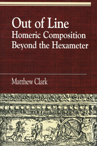 Out of Line: Homeric Composition Beyond the Hexameter book cover