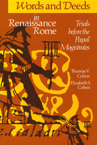 Words and Deeds in Renaissance Rome: Trials Before the Papal Magistrates book cover
