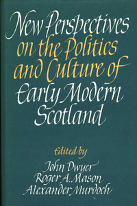 New Perspectives on the Politics and Culture of Early Modern Scotland book cover