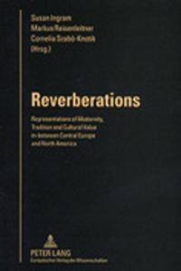 Reverberations: Representations of Modernity, Tradition and Cultural Value in/through Central Europe and North America book cover