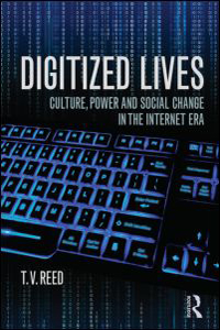 Digitized Lives: Culture, Power, and Social Change in the Internet Era book cover