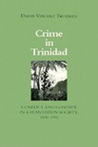 Crime in Trinidad: Conflict and Control in a Plantation Society book cover