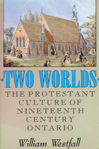 Two Worlds: The Protestant Culture of Nineteenth-Century Ontario book cover