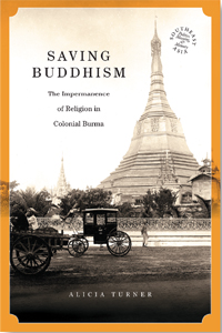 Saving Buddhism: The Impermanence of Religion in Colonial Burma book cover