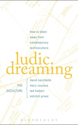 Ludic Dreaming: How To Listen Away From Contemporary Technoculture book cover