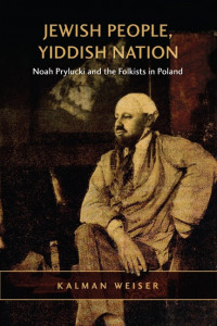 Jewish People, Yiddish Nation: Noah Prylucki and the Folkists in Poland book cover