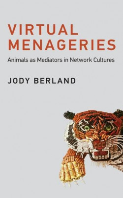 Virtual Menageries: Animals as Mediators in Network Cultures book cover