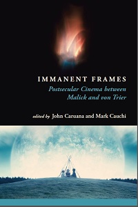 Immanent Frames: Postsecular Cinema between Malick and von Trier book cover